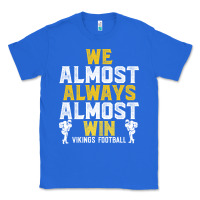 True Royal vikings we almost always almost win   funny sports Classic Tee - artisFamous
