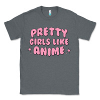 Charcoal Heather Pretty Girls Like Anime Classic Tee - artisFamous