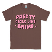 Chestnut Pretty Girls Like Anime Classic Tee - artisFamous