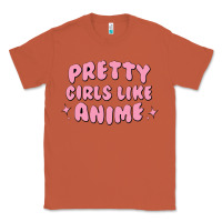 Copper Pretty Girls Like Anime Classic Tee - artisFamous