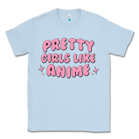 Dusty Blue Pretty Girls Like Anime Classic Tee - artisFamous
