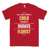 Red i raised a badass florist Classic Tee - artisFamous