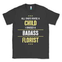 Smoke i raised a badass florist Classic Tee - artisFamous