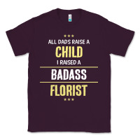 Plum i raised a badass florist Classic Tee - artisFamous