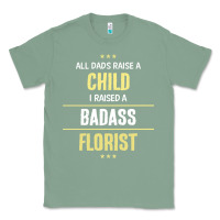 Sage i raised a badass florist Classic Tee - artisFamous