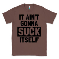 Chestnut it ain't gonna suck itself Classic Tee - artisFamous