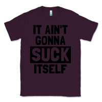 Plum it ain't gonna suck itself Classic Tee - artisFamous