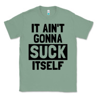 Sage it ain't gonna suck itself Classic Tee - artisFamous