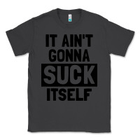 Smoke it ain't gonna suck itself Classic Tee - artisFamous