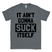 Charcoal Heather it ain't gonna suck itself Classic Tee - artisFamous