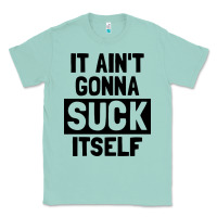 Seafoam it ain't gonna suck itself Classic Tee - artisFamous
