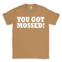 Toasted Coconut you got mossed Classic Tee - artisFamous