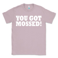 Lilac you got mossed Classic Tee - artisFamous