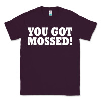 Plum you got mossed Classic Tee - artisFamous