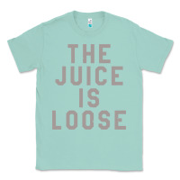 Seafoam the juice is loose funny Classic Tee - artisFamous