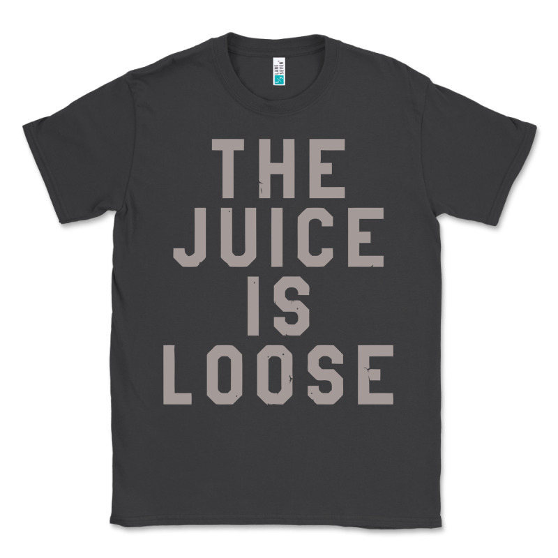 The Juice Is Loose Funny Classic Tee by artisFamous | Teevron