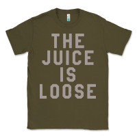 Army Green the juice is loose funny Classic Tee - artisFamous
