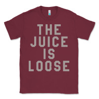 Burgundy the juice is loose funny Classic Tee - artisFamous
