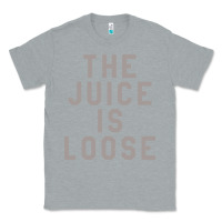 Heather Grey the juice is loose funny Classic Tee - artisFamous
