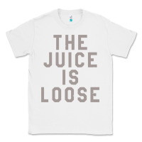 White the juice is loose funny Classic Tee - artisFamous