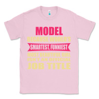 Bubblegum Pink model funniest isn't a jobtitle Classic Tee - artisFamous