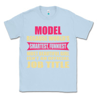 Dusty Blue model funniest isn't a jobtitle Classic Tee - artisFamous