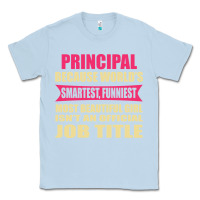 Dusty Blue principal funniest isn't a jobtitle Classic Tee - artisFamous