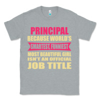 Heather Grey principal funniest isn't a jobtitle Classic Tee - artisFamous