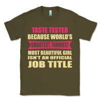 Army Green taste tester funniest isn't a jobtitle Classic Tee - artisFamous