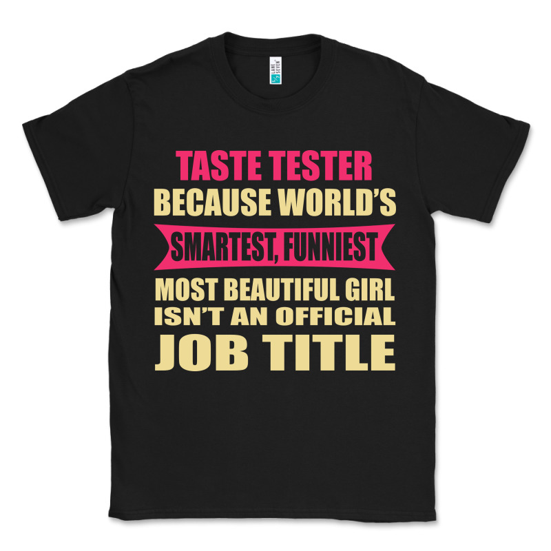 Taste Tester Funniest Isn't A Jobtitle Classic Tee by artisFamous | Teevron