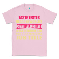 Bubblegum Pink taste tester funniest isn't a jobtitle Classic Tee - artisFamous