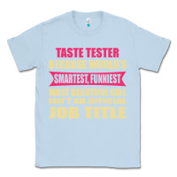 Dusty Blue taste tester funniest isn't a jobtitle Classic Tee - artisFamous