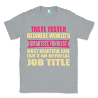 Heather Grey taste tester funniest isn't a jobtitle Classic Tee - artisFamous
