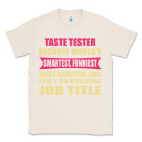 Natural taste tester funniest isn't a jobtitle Classic Tee - artisFamous