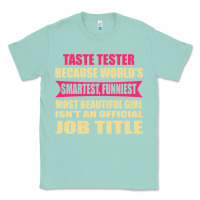 Seafoam taste tester funniest isn't a jobtitle Classic Tee - artisFamous