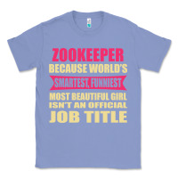 Colony Blue zookeeper funniest isn't a jobtitle Classic Tee - artisFamous