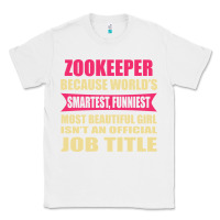 White zookeeper funniest isn't a jobtitle Classic Tee - artisFamous