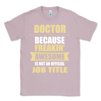 Lilac doctor because freakin' awesome isn't a job title Classic Tee - artisFamous
