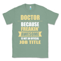 Sage doctor because freakin' awesome isn't a job title Classic Tee - artisFamous