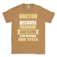 Toasted Coconut doctor because freakin' awesome isn't a job title Classic Tee - artisFamous