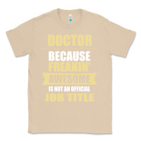 Mushroom doctor because freakin' awesome isn't a job title Classic Tee - artisFamous
