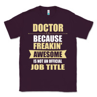 Plum doctor because freakin' awesome isn't a job title Classic Tee - artisFamous