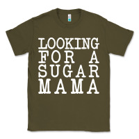 Army Green looking for a sugar mama Classic Tee - artisFamous