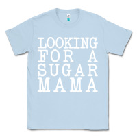 Dusty Blue looking for a sugar mama Classic Tee - artisFamous