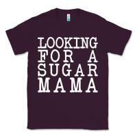 Looking For A Sugar Mama Classic Tee | Teevron