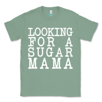 Sage looking for a sugar mama Classic Tee - artisFamous