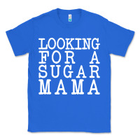 True Royal looking for a sugar mama Classic Tee - artisFamous