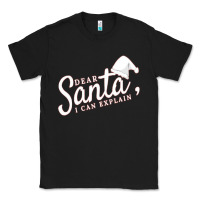 Black Dear Santa I Can Explain Classic Tee - artisFamous
