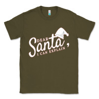 Army Green Dear Santa I Can Explain Classic Tee - artisFamous