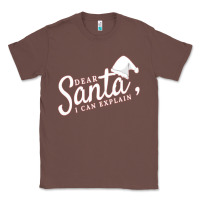 Chestnut Dear Santa I Can Explain Classic Tee - artisFamous